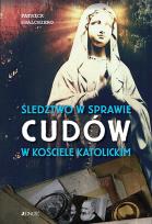 Okładka książki Śledztwo w sprawie cudów w Kościele katolickim