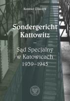 Okładka książki Sondergericht Kattowitz Sąd Specjalny w Katowicach 1939-1945