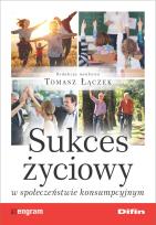 Okładka książki Sukces życiowy w społeczeństwie konsumpcyjnym