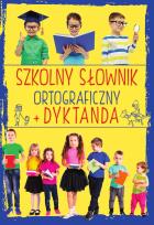 Okładka książki Szkolny słownik ortograficzny + Dyktanda