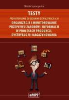 Okładka książki Testy przygotowujące do egzaminu z kwalifikacji A.30 Organizacja i monitorowanie przepływu zasobów i informacji w procesach produkcji dystrybucji i magazynowania