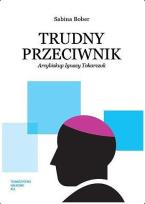 Okładka książki Trudny przeciwnik. Arcybiskup Ignacy Tokarczuk
