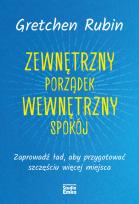Okładka książki Zewnętrzny porządek, wewnętrzny spokój. Zaprowadź ład, aby przygotować szczęściu więcej miejsca