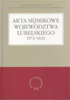 Okładka książki Akta sejmikowe województwa lubelskiego 1572-1632
