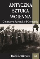 Okładka książki Antyczna sztuka wojenna T.3 Cesarstwo Rzymskie