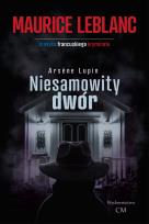 Okładka książki Arsene Lupin - Niesamowity dwór