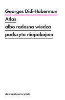 Okładka książki Atlas albo radosna wiedza podszyta niepokojem