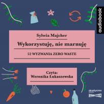 Okładka książki CD MP3 Wykorzystuję, nie marnuję. 52 wyzwania zero waste