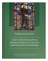 Okładka książki Czyńcie sobie Ziemię poddaną - ekologiczne dylematy w nauczaniu społecznym Kościoła katolickiego