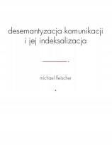 Okładka książki Desemantyzacja komunikacji i jej indeksalizacja
