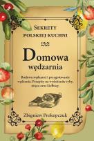 Okładka książki Domowa wędzarnia. Sekrety polskiej kuchni