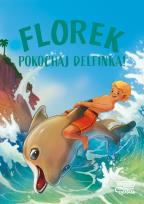 Okładka książki Florek. Pokochaj delfinka!