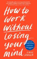 Okładka książki How to Work Without Losing Your Mind
