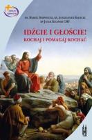 Okładka książki Idźcie i głoście. Kochaj i pomagaj kochać