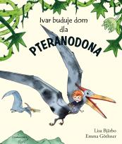 Okładka książki Ivar buduje dom dla pteranodona