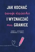 Okładka książki Jak kochać swoje dziecko i wyznaczać mu granice