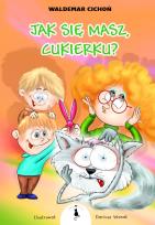 Okładka książki Jak się masz, Cukierku?