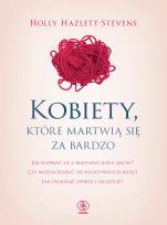 Okładka książki Kobiety, które martwią się za bardzo