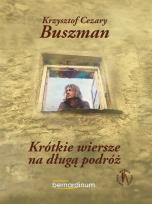 Okładka książki Krótkie wiersze na długą podróż - Krzysztof Cezary Buszman