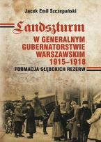 Okładka książki Landszturm W Generalnym Gubernatorstwie Warszawskim 1915-1918