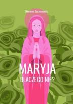 Okładka książki Maryja. Dlaczego nie?
