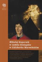 Okładka książki Mikołaj Kopernik w zamku biskupów w Lidzbarku Warmińskim