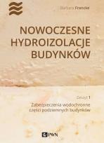 Okładka książki Nowoczesne hydroizolacje budynków Część 1