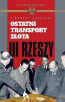 Okładka książki Ostatni transport złota III Rzeszy