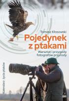 Okładka książki Pojedynek z ptakami. Warsztat i przygody fotografów przyrody