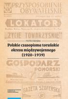 Okładka książki Polskie czasopisma toruńskie okresu międzywojennego (1920-1939)