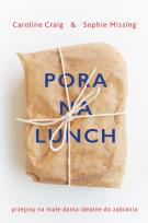 Okładka książki Pora na lunch. Małe dania do zabrania - uszkodzone