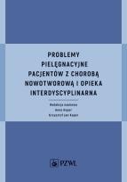 Okładka książki Problemy pielęgnacyjne pacjentów z chorobą nowotworową i opieka interdyscyplinarna