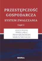 Okładka książki Przestępczość gospodarcza. System zwalczania. Część 2