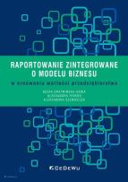Okładka książki Raportowanie zintegrowane o modelu biznesu w kreowaniu wartości przedsiębiorstwa