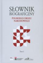 Okładka książki Słownik biograficzny polskiego obozu.. T.1