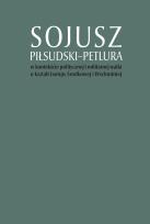 Okładka książki Sojusz Piłsudski-Petlura w kontekście politycznej i militarnej walki o kształt Europy Środkowej i Ws