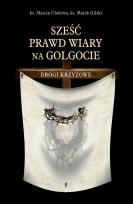 Okładka książki Sześć prawd wiary na Golgocie. Drogi Krzyżowe