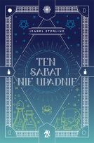 Okładka książki Ten sabat nie upadnie. Te wiedźmy nie płoną. Tom 2