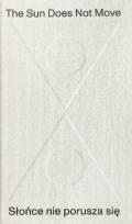 Okładka książki The Sun Does Not Move / Słońce nie porusza się