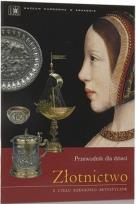 Okładka książki Złotnictwo. Przewodnik dla dzieci