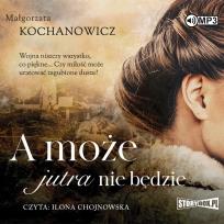 Okładka książki A może jutra nie będzie audiobook