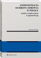Okładka książki Administracja ochrony zdrowia w Polsce