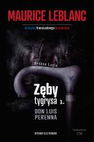 Okładka książki Arsene Lupin - Zęby tygrysa, część 1. Don Luis Perenna