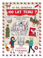 Okładka książki Co się zdarzyło 100 lat temu?