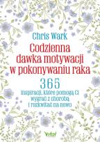 Okładka książki Codzienna dawka motywacji w pokonywaniu raka.