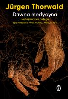 Okładka książki Dawna medycyna. Jej tajemnice i potęga. Egipt, Babilonia, Indie, Chiny, Meksyk, Peru wyd. 2021