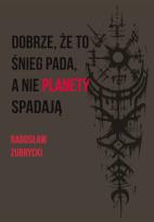 Okładka książki Dobrze, że to śnieg pada, a nie planety spadają