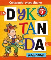 Okładka książki Dyktanda Ferdynanda. Ćwiczenia ortograficzne. Klasa 3