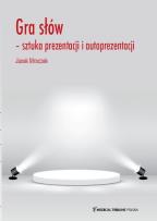 Okładka książki Gra słów sztuka prezentacji i autoprezentacji