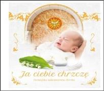 Okładka książki Ja ciebie chrzczę. Pamiątka sakramentu chrztu